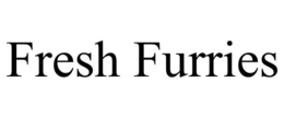 FRESH FURRIES