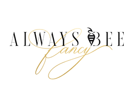 ALWAYS BEE FANCY