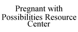 PREGNANT WITH POSSIBILITIES RESOURCE CENTER