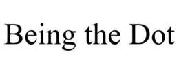 BEING THE DOT