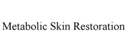 METABOLIC SKIN RESTORATION