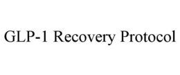 GLP-1 RECOVERY PROTOCOL