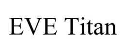 EVE TITAN