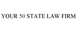 YOUR 50 STATE LAW FIRM