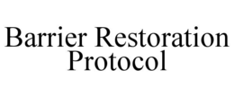 BARRIER RESTORATION PROTOCOL