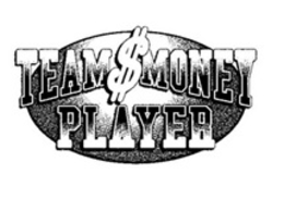 TEAMS $ MONEY PLAYER