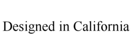 DESIGNED IN CALIFORNIA
