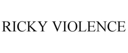 RICKY VIOLENCE
