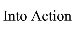 INTO ACTION