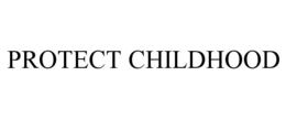 PROTECT CHILDHOOD