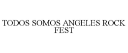 TODOS SOMOS ANGELES ROCK FEST