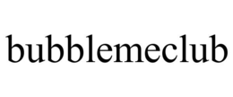 BUBBLEMECLUB