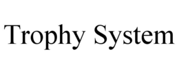 TROPHY SYSTEM