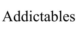 ADDICTABLES