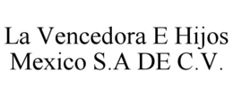 LA VENCEDORA E HIJOS MEXICO S.A DE C.V. trademark