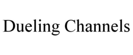 DUELING CHANNELS