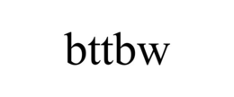 BTTBW