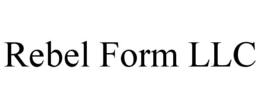 REBEL FORM LLC