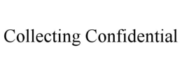 COLLECTING CONFIDENTIAL