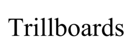 TRILLBOARDS