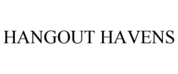 HANGOUT HAVENS
