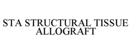STA STRUCTURAL TISSUE ALLOGRAFT