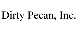 DIRTY PECAN, INC.