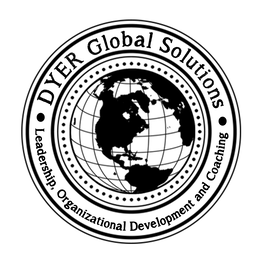 DYER GLOBAL SOLUTIONS LEADERSHIP, ORGANIZATIONAL DEVELOPMENT AND COACHING