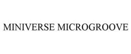 MINIVERSE MICROGROOVE