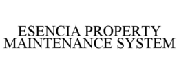 ESENCIA PROPERTY MAINTENANCE SYSTEM