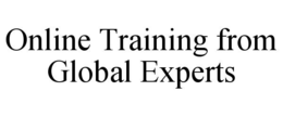 ONLINE TRAINING FROM GLOBAL EXPERTS