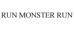 RUN MONSTER RUN