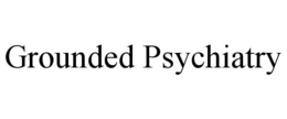 GROUNDED PSYCHIATRY