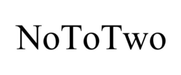 NOTOTWO