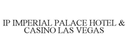 IP IMPERIAL PALACE HOTEL & CASINO LAS VEGAS