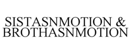 SISTASNMOTION & BROTHASNMOTION