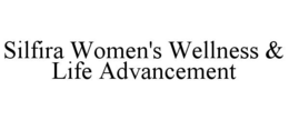 SILFIRA WOMEN'S WELLNESS & LIFE ADVANCEMENT