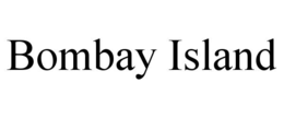 BOMBAY ISLAND