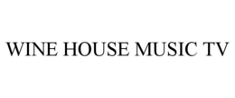 WINE HOUSE MUSIC TV