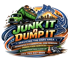 JUNK IT N DUMP IT SERVICING THE DMV AREA RESIDENTIAL & COMMERCIAL JUNK REMOVAL DEMOLITION SERVICES & CONSTRUCTION CLEAN UP CALL 703-937-9009