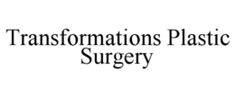 TRANSFORMATIONS PLASTIC SURGERY