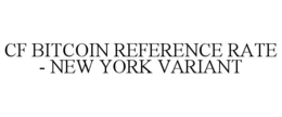 CF BITCOIN REFERENCE RATE - NEW YORK VARIANT