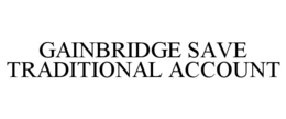 GAINBRIDGE SAVE TRADITIONAL ACCOUNT