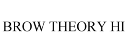 BROW THEORY HI