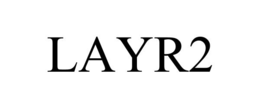 LAYR2