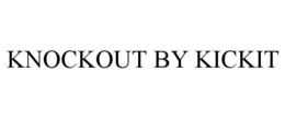 KNOCKOUT BY KICKIT
