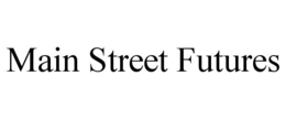 MAIN STREET FUTURES