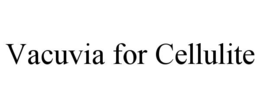 VACUVIA FOR CELLULITE