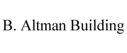 B. ALTMAN BUILDING