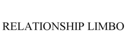 RELATIONSHIP LIMBO